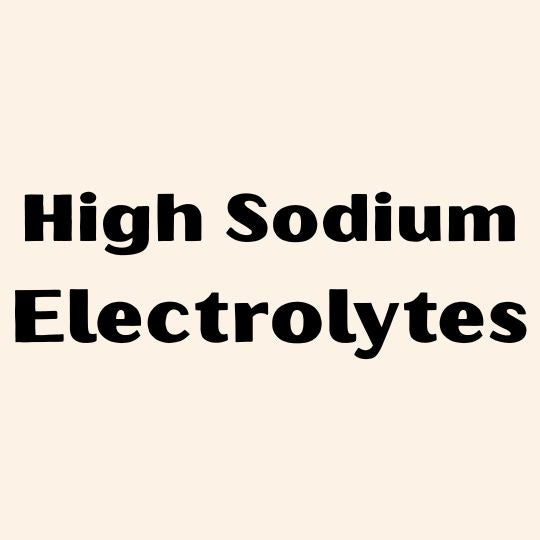 High Sodium Electrolytes